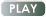 PLAY